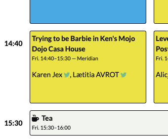 Extract from conference schedule showing “Trying to be Barbie in Ken's Mojo Dojo Casa House, Fri. 14:40-15:30 - Meridian
Karen Jex, Lætitia AVROT” Followed by Tea at 15:30