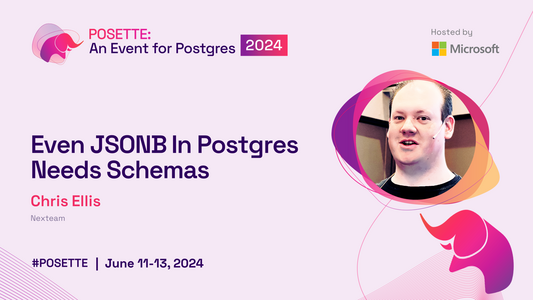 Bio pic for Chris Ellis of Nexteam along with the title of his upcoming talk at POSETTE: An Event for Postgres 2024, "Even JSONB In Postgres Needs Schemas”. The date for the event is also shown June 11-13, 2024 along with POSETTE’s pink elephant mascot.