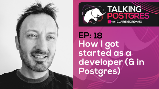 A podcast episode promotional graphic for “Talking Postgres” featuring Claire Giordano. The episode is titled “EP: 18 - How I got started as a developer (& in Postgres).” The image is split into two sections: the left side displays a black-and-white close-up photo of a man with short hair and a slight beard, smiling at the camera. The right side has a magenta background with the “Talking Postgres” logo at the top, followed by the episode number and title in bold white text.