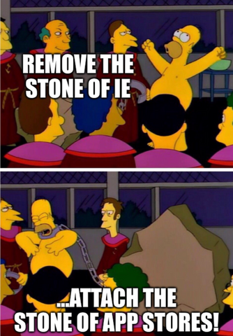 Homer in the cult: "remove the stone of IE...and attach the stone of App Stores!"
